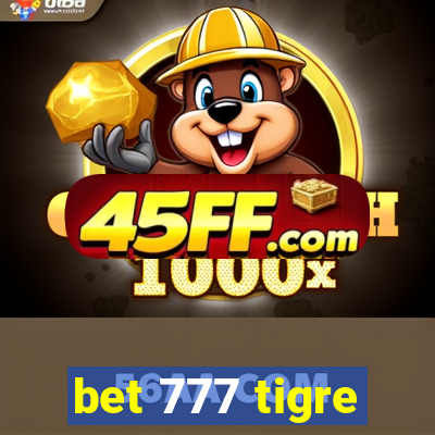 bet 777 tigre